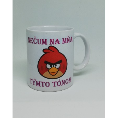 Hrnček - Nečum na mňa...